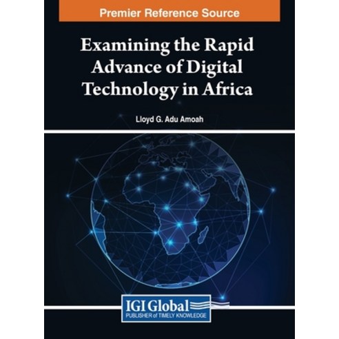 (영문도서) Examining the Rapid Advance of Digital Technology in Africa Hardcover, Engineering Science Reference, English, 9781668499627