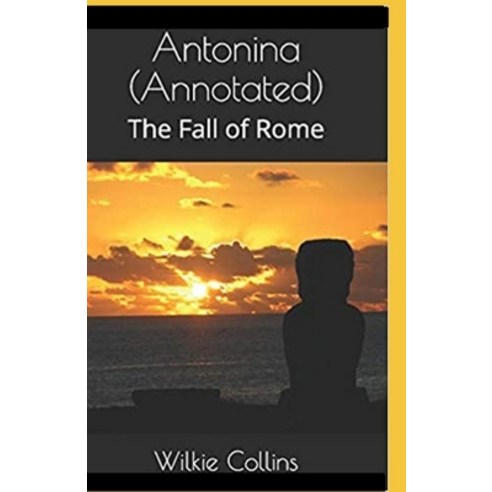Antonina or The Fall of Rome Annotated Paperback, Independently Published, English, 9798744809393