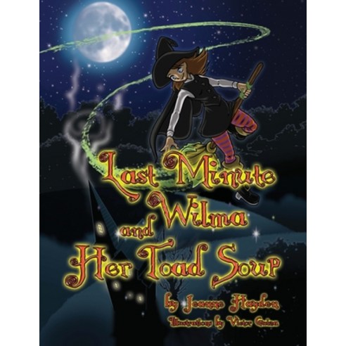 Last Minute Wilma and Her Toad Soup Paperback, Outskirts Press, English, 9781432738570