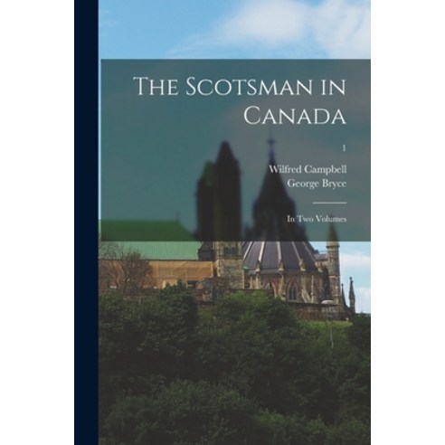 (영문도서) The Scotsman in Canada: in Two Volumes; 1 Paperback, Legare Street Press, English, 9781014864901