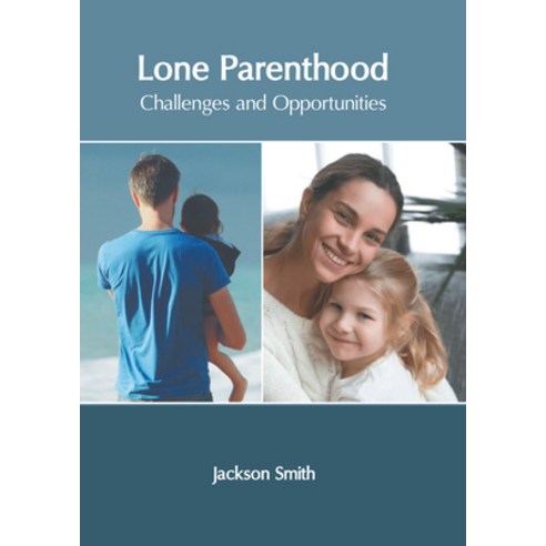 (영문도서) Lone Parenthood: Challenges and Opportunities Hardcover, Murphy & Moore Publishing, English, 9781639873463