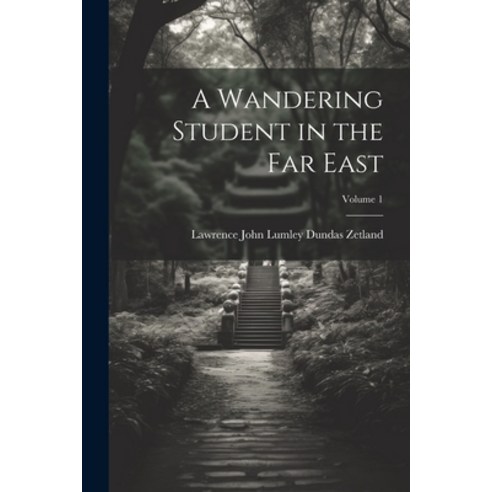 (영문도서) A Wandering Student in the Far East; Volume 1 Paperback, Legare Street Press, English, 9781022519428