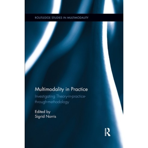 (영문도서) Multimodality in Practice: Investigating Theory-in-Practice-through-Methodology Paperback, Routledge, English, 9780367602130
