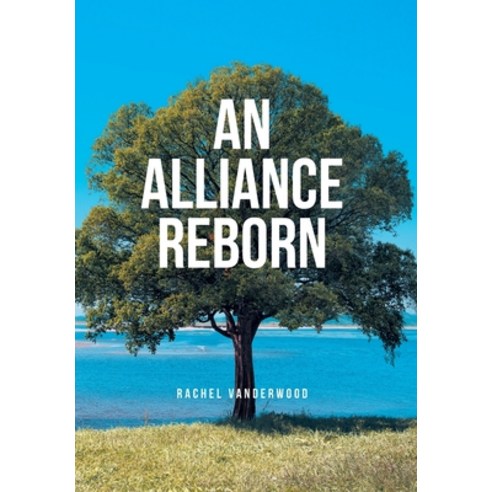 (영문도서) An Alliance Reborn Hardcover, Christian Faith Publishing, English, 9798891303829