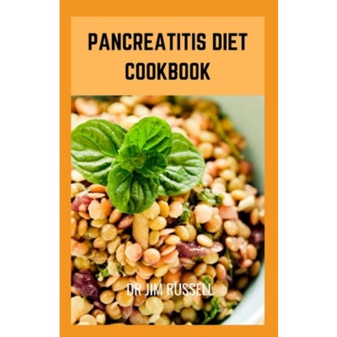 Pancreatitis Diet Cookbook: Essential Pancreatitis Guide with Recipes Meal Plan for Better Health Paperback, Independently Published, English, 9798734592595