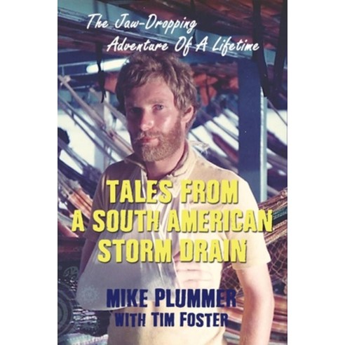 (영문도서) Tales from a South American Storm Drain: The Jaw-Dropping Adventure Of A Lifetime Paperback, Independently Published, English, 9781097460625 여행 Best Top5