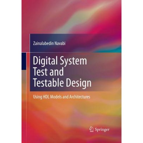 (영문도서) Digital System Test and Testable Design: Using Hdl Models and Architectures Paperback, Springer, English, 9781489979278