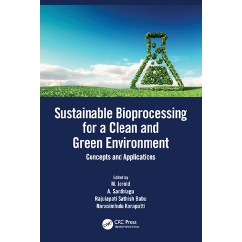 (영문도서) Sustainable Bioprocessing for a Clean and Green Environment: Concepts and Applications Paperback, CRC Press, English, 9780367762360