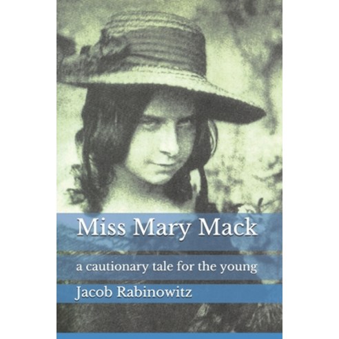 Miss Mary Mack: a cautionary tale for the young Paperback, Independently Published, English, 9798707385506