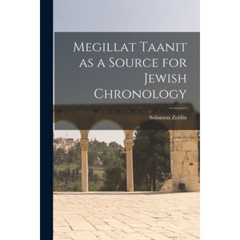(영문도서) Megillat Taanit as a Source for Jewish Chronology Paperback, Legare Street Press, English, 9781015700611