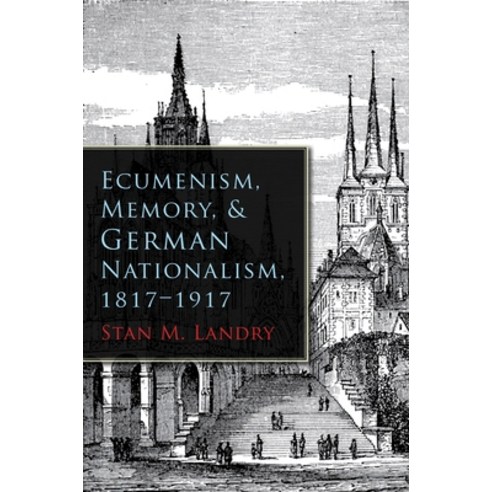 (영문도서) Ecumenism Memory & German Nationalism 1817-1917 Hardcover, Syracuse University Press, English, 9780815633365