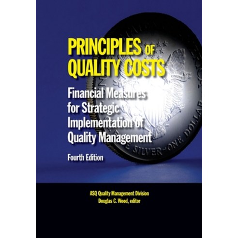 (영문도서) Principles of Quality Costs Fourth Edition: Financial Measures for Strategic Implementation ... Paperback, American Society for Qualit..., English, 9781636940922