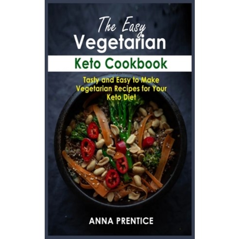 (영문도서) The Easy Vegetarian Keto Cookbook: Tasty and Easy to Make ...