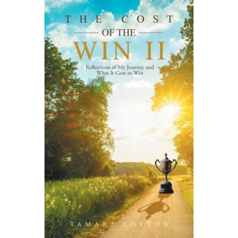 (영문도서) The Cost of the Win Ii: Reflections of My Journey and What It Cost to Win Paperback, Authorhouse, English, 9781546273509