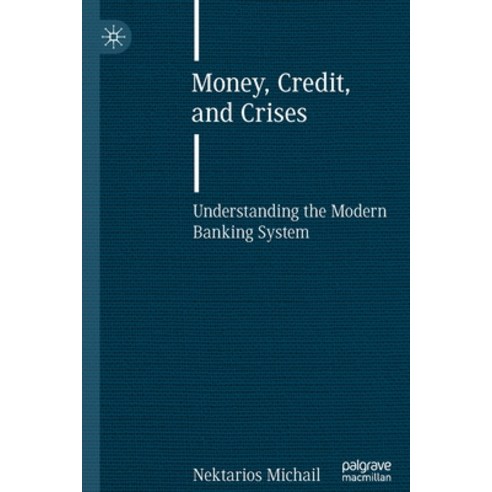 (영문도서) Money Credit and Crises: Understanding the Modern Banking System Paperback, Palgrave MacMillan, English, 9783030643867