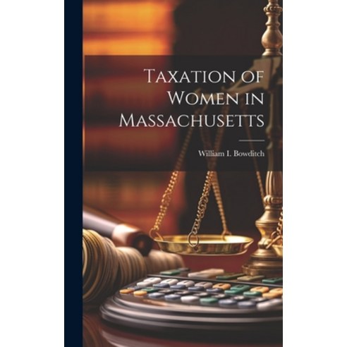 (영문도서) Taxation of Women in Massachusetts Hardcover, Legare Street Press, English, 9781019821138
