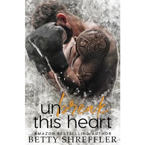 (영문도서) Unbreak This Heart Paperback, Betty Shreffler, English, 9780692164914