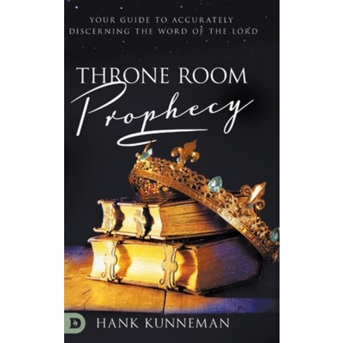(영문도서) Throne Room Prophecy: Your Guide to Accurately Discerning the Word of the Lord Hardcover, Destiny Image Incorporated, English, 9780768454574