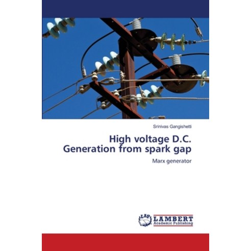 (영문도서) High voltage D.C. Generation from spark gap Paperback, LAP Lambert Academic Publis..., English, 9786206165057
