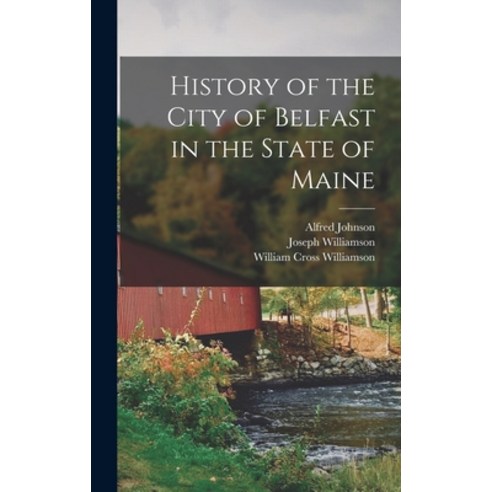 (영문도서) History of the City of Belfast in the State of Maine Hardcover, Legare Street Press, English, 9781016280815