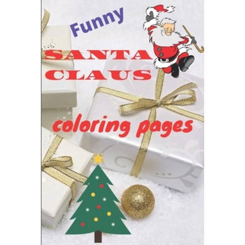 Funny Santa Claus coloring: Book of coloing Santa Claus 6po x 9 po - 30 pages Paperback, Independently Published, English, 9798578140099