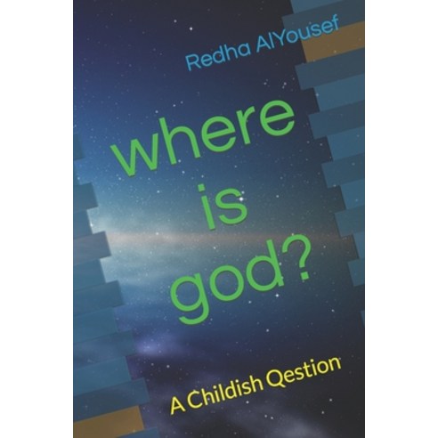 (영문도서) where is god?: A Childish Qestion Paperback, Independently Published, English, 9798399107356