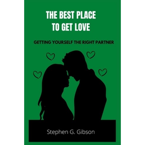 (영문도서) Best Place to Get Love: Getting yourself the right partner Paperback, Independently Published, English, 9798371646989