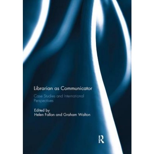 Librarian as Communicator: Case Studies and International Perspectives Paperback, Routledge, English, 9780367229733