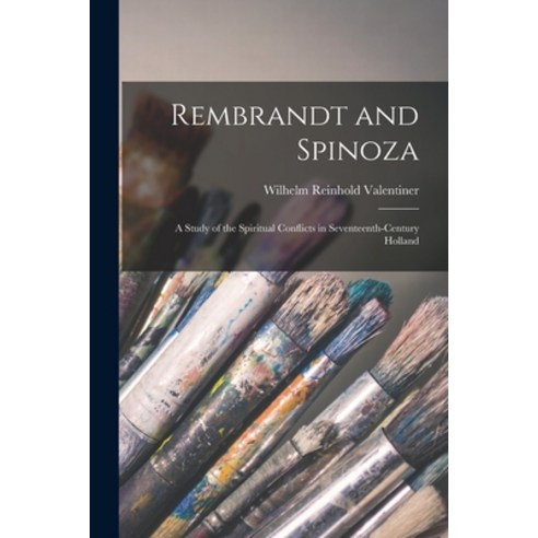 (영문도서) Rembrandt and Spinoza; a Study of the Spiritual Conflicts in Seventeenth-century Holland Paperback, Hassell Street Press, English, 9781015062801