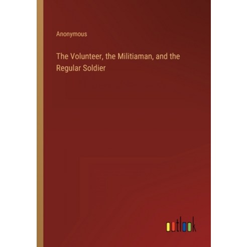 (영문도서) The Volunteer the Militiaman and the Regular Soldier Paperback ...