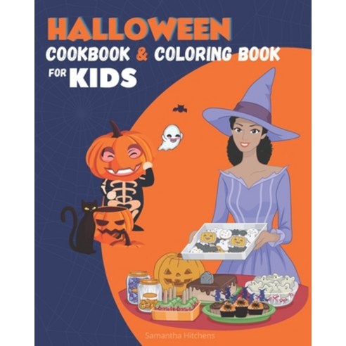 Halloween Cookbook for Kids and Coloring Book: Fun Halloween Recipes For kids to Make Color Taste ... Paperback, Independently Published