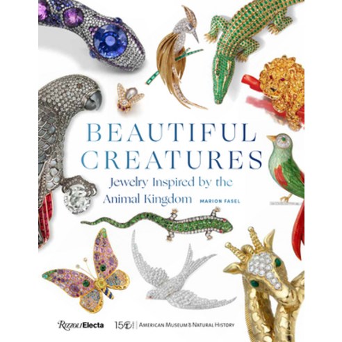 Beautiful Creatures:Jewelry Inspired by the Animal Kingdom, Rizzoli