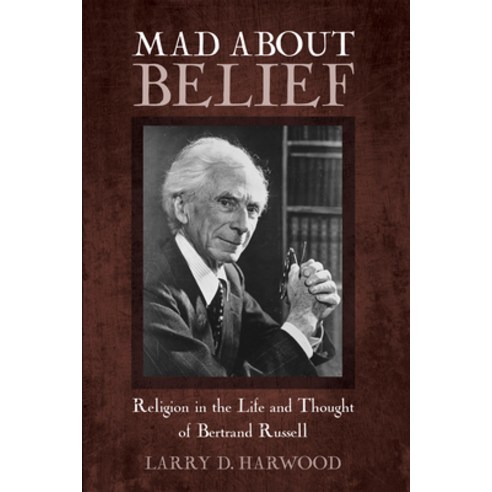 (영문도서) Mad about Belief: Religion in the Life and Thought of Bertrand Russell Paperback, Pickwick Publications, English, 9781625644947