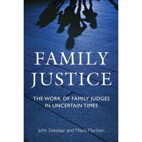 Family Justice: The Work of Family Judges in Uncertain Times Hardcover, Bloomsbury Publishing PLC