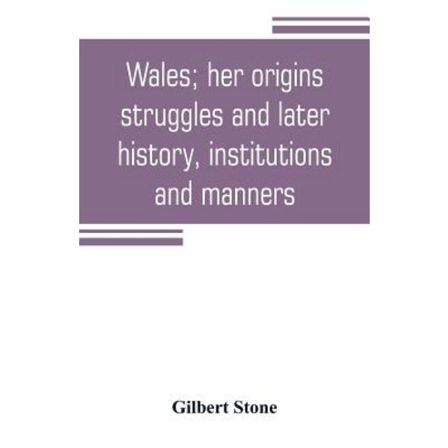 (영문도서) Wales; her origins struggles and later history institutions and manners Paperback, Alpha Edition, English, 9789353805722
