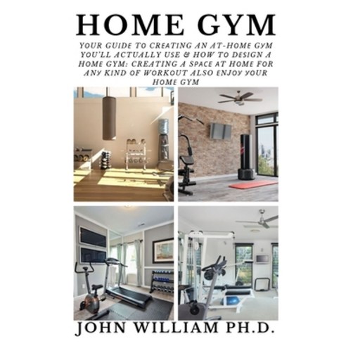 (영문도서) Home Gym: Y&#1086;ur Gu&#1110;d&#1077; T&#1086; Cr&#1077;&#1072;t&#1110;ng An At-H&#1086;m&#1... Paperback, Independently Published, English, 9798522087210