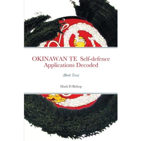 (영문도서) OKINAWAN TE Self-defence Applications Decoded (Book Two) Paperback, Lulu.com, English, 9781291273458