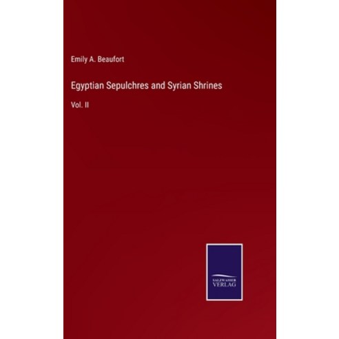 (영문도서) Egyptian Sepulchres and Syrian Shrines: Vol. II Hardcover, Salzwasser-Verlag, English, 9783375032470