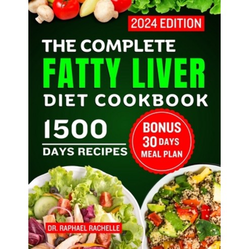 (영문도서) The Complete Fatty Liver Diet Cookbook 2024: Quick and Easy Recipes to Promote Longevity Cle... Paperback, Independently Published, English, 9798873486564