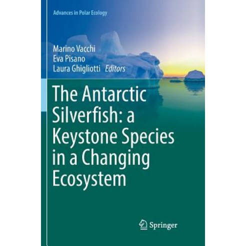 (영문도서) The Antarctic Silverfish: A Keystone Species in a Changing Ecosystem Paperback, Springer, English, 9783319857749