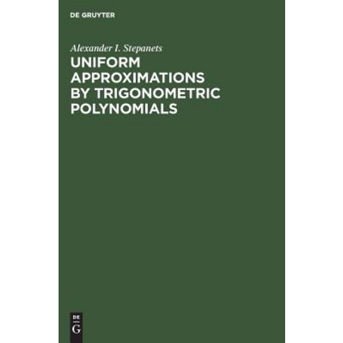 (영문도서) Uniform Approximations by Trigonometric Polynomials Hardcover, de Gruyter, English, 9783110460773