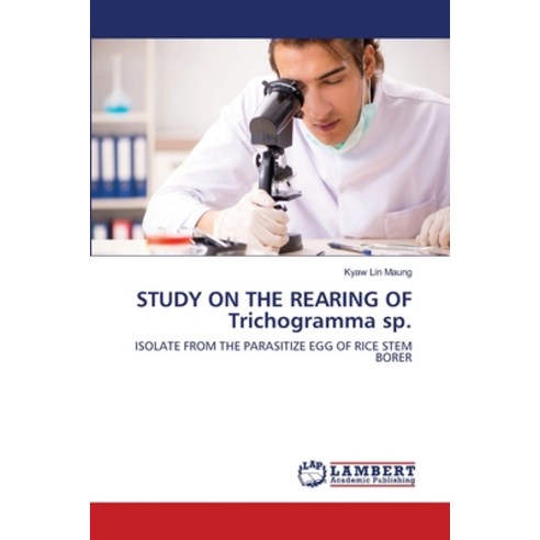 STUDY ON THE REARING OF Trichogramma sp. Paperback, LAP Lambert Academic Publis..., English, 9786202918282