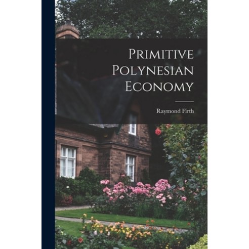 (영문도서) Primitive Polynesian Economy Paperback, Hassell Street Press, English, 9781015058149