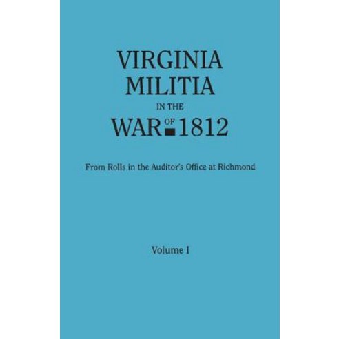 (영문도서) Virginia Militia in the War of 1812. From Rolls in the Auditor''s Office at Richmond. In Two V... Paperback, Genealogical Publishing Com..., English, 9780806320878