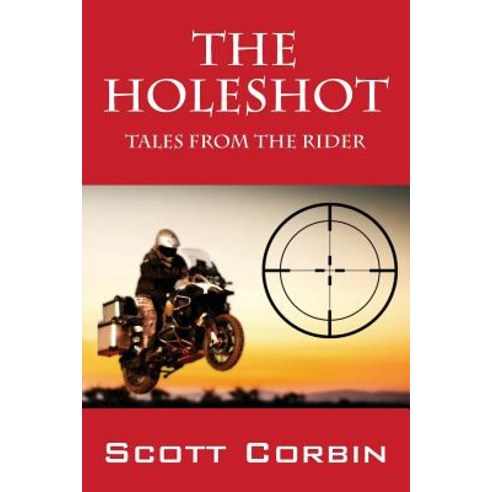 (영문도서) The Holeshot: Tales from the Rider Paperback, Outskirts Press, English, 9781478763741