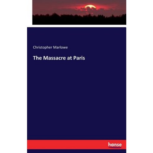 (영문도서) The Massacre at Paris Paperback, Hansebooks, English, 9783337336943