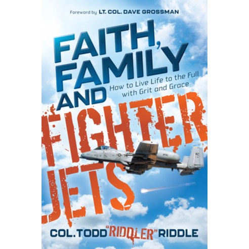 (영문도서) Faith Family and Fighter Jets: How to Live Life to the Full with Grit and Grace Paperback, Morgan James Faith, English, 9781631958830