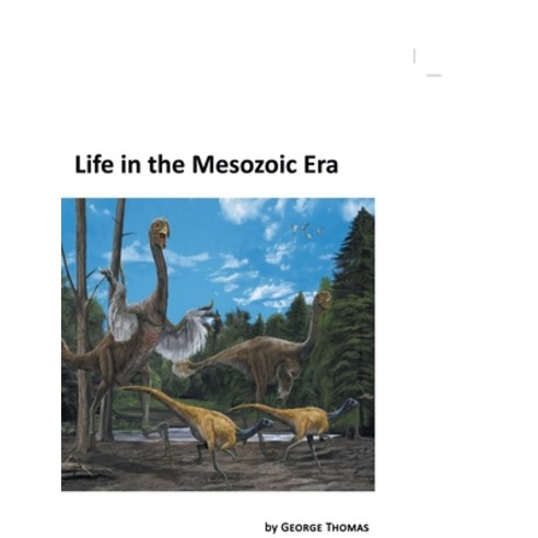 (영문도서) Life in the Mesozoic Era Paperback, Xlibris Us, English, 9781456843267