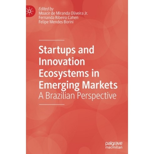 (영문도서) Startups and Innovation Ecosystems in Emerging Markets: A Brazilian Perspective Hardcover, Palgrave MacMillan, English, 9783030108649