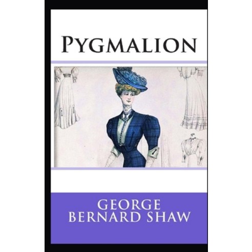 Pygmalion Illustrated Paperback, Independently Published, English, 9798744219109